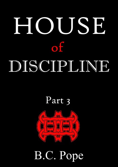 House of Discipline Part 3
