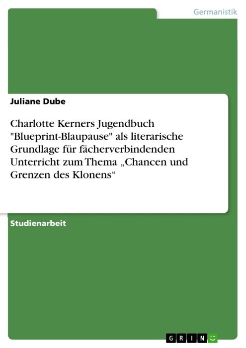 Charlotte Kerners Jugendbuch 'Blueprint-Blaupause' als literarische Grundlage für fächerverbindenden Unterricht