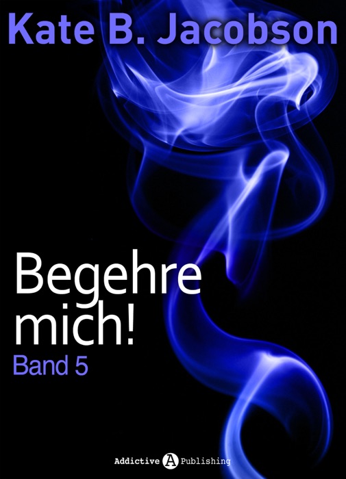 Begehre mich! - Band 5