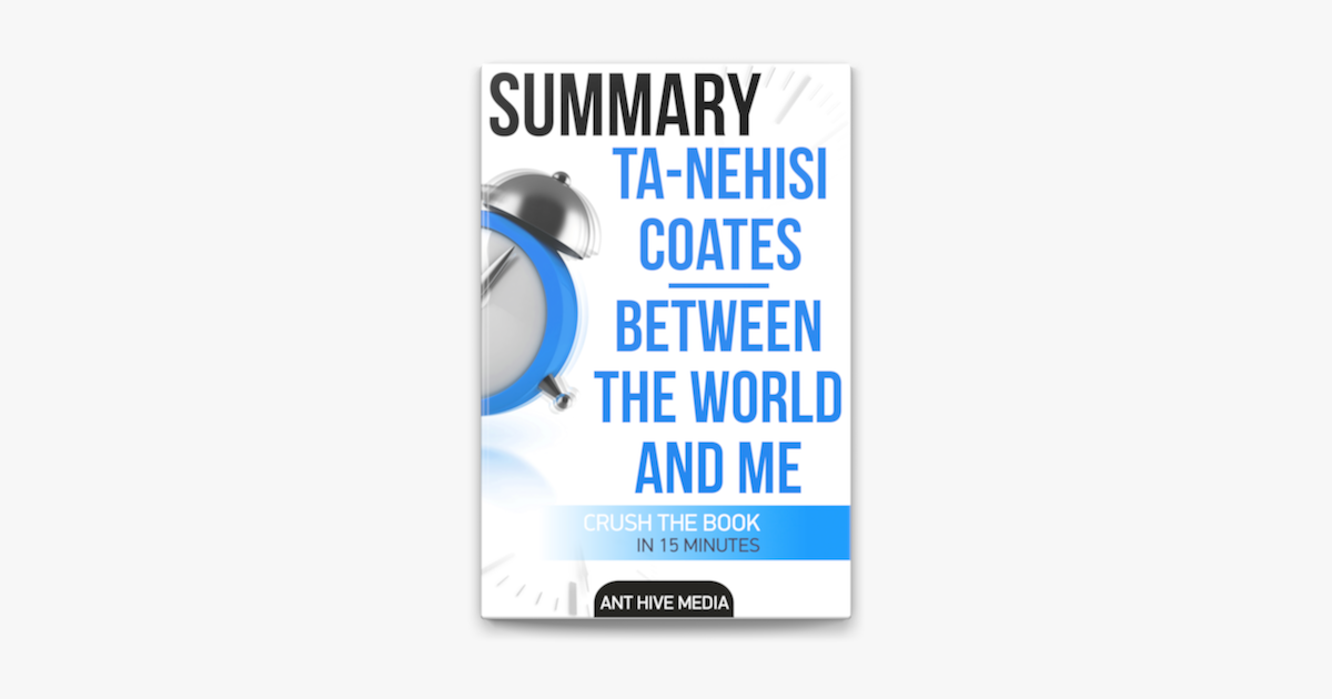 ta nehisi coates between the world and me summary