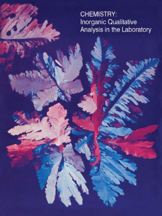 Chemistry: Inorganic Qualitative Analysis in the Laboratory (Enhanced Edition)