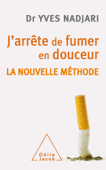 J'arrête de fumer en douceur - Yves Nadjari