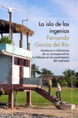 La isla de los ingenios - Fernando García del Río