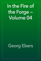 In the Fire of the Forge — Volume 04