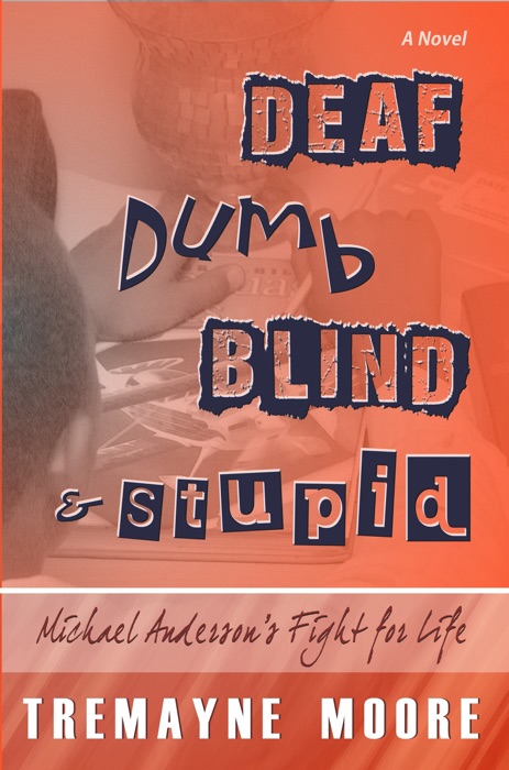 Deaf, Dumb, Blind & Stupid: Michael Anderson's Fight For Life