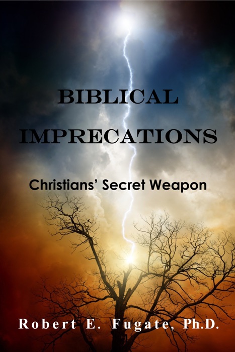 Biblical Imprecations: Christians’ Secret Weapon