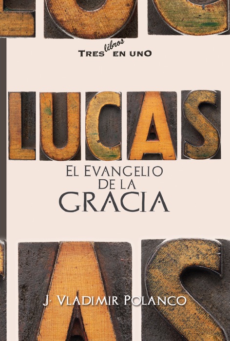 Lucas el evangelio de la gracia - Tres en uno