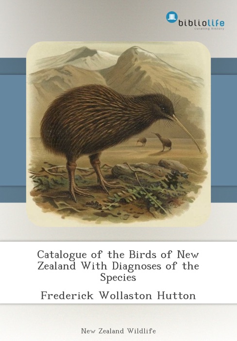 Catalogue of the Birds of New Zealand With Diagnoses of the Species