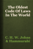 The Oldest Code Of Laws In The World - C. H. W. Johns & Hammurabi