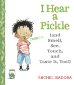 I Hear a Pickle - Rachel Isadora