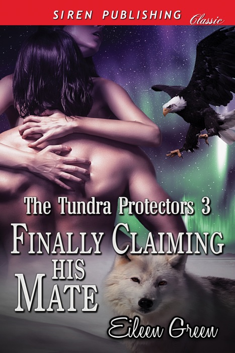 Finally Claiming His Mate [The Tundra Protectors 3]