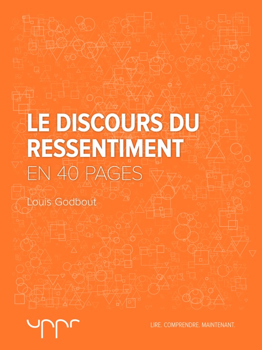 Le discours du ressentiment - En 40 pages