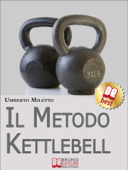 Il Metodo Kettlebell - Umberto Miletto