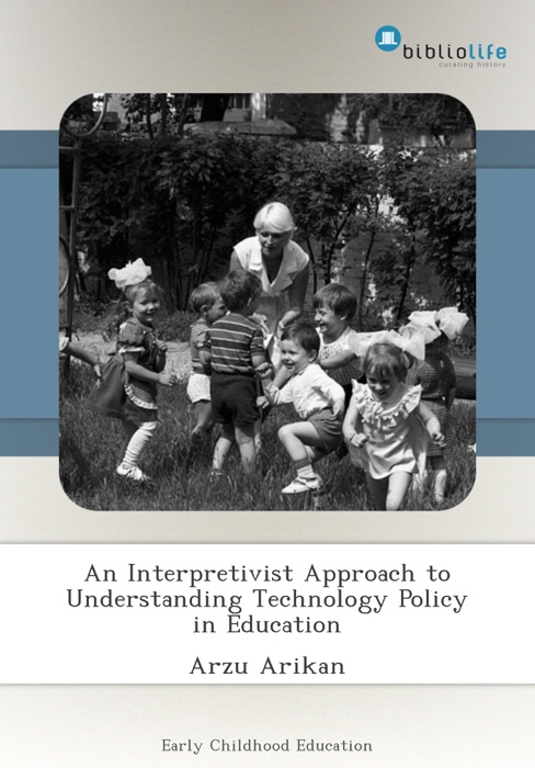 An Interpretivist Approach to Understanding Technology Policy in Education