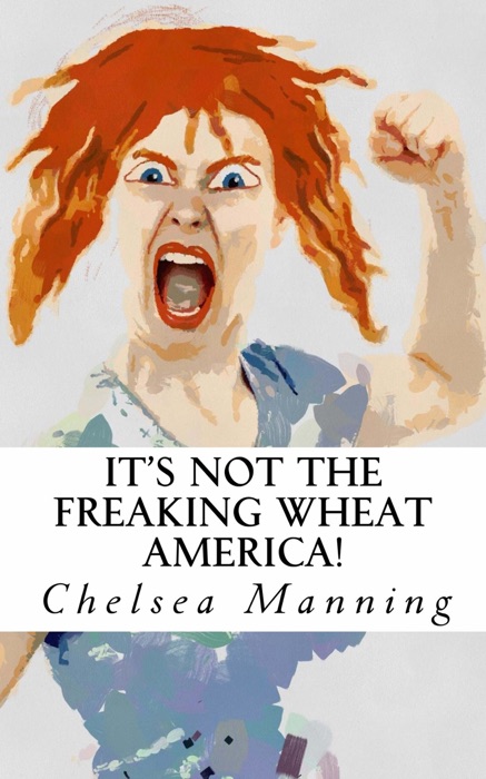 It's Not The Freaking Wheat America!