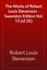 The Works of Robert Louis Stevenson - Swanston Edition Vol. 13 (of 25) - Robert Louis Stevenson