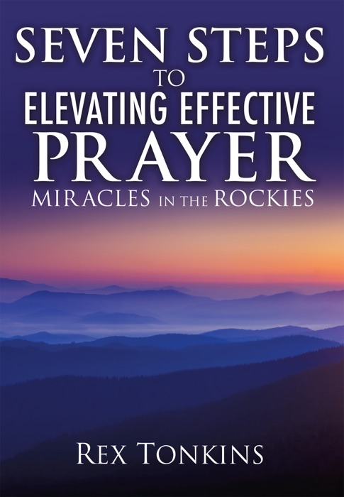 Seven Steps to Elevating Effective Prayer
