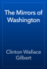 The Mirrors of Washington - Clinton Wallace Gilbert