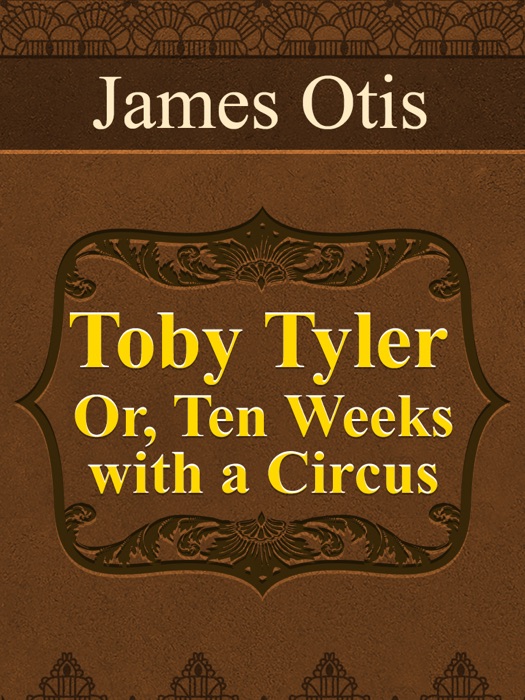 Toby Tyler; Or, Ten Weeks with a Circus