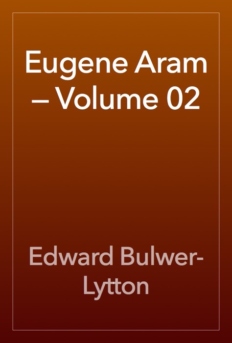 Eugene Aram — Volume 02