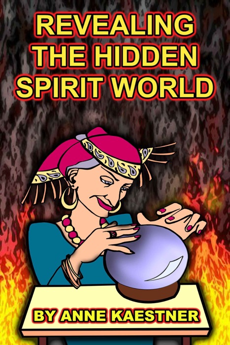 Revealing The Hidden Spirit World