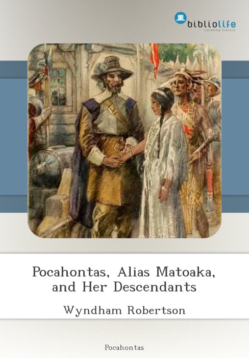 Pocahontas, Alias Matoaka, and Her Descendants