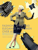 Fashion, Style and Elegance in Women Over 60 - Patrizia Molechino, Alessia Barucchi & Anina Net