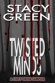 Twisted Minds: A Stacy Green Mystery Thriller Sampler - Stacy Green by  Stacy Green PDF Download