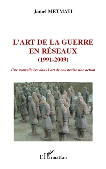 L’art de la guerre en réseaux (1991-2009): Une nouvelle ère dans l’art de construire une action