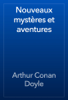 Nouveaux mystères et aventures - Arthur Conan Doyle