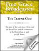 Free Grace Broadcaster - Issue 231 - The Triune God - Loraine Boettner, William S. Plumer, Wilhelmus à Brakel, Arthur W. Pink, John Owen & Charles H. Spurgeon