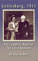 Alan Simon - Gettysburg 1913: The Complete Novel of the Great Reunion artwork