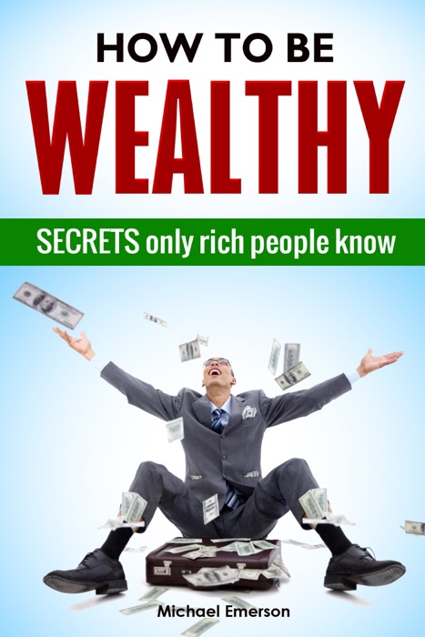 How to be Wealthy