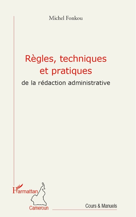 Règles, techniques et pratiques de la rédaction administrative