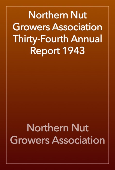 Northern Nut Growers Association Thirty-Fourth Annual Report 1943