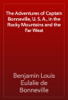 The Adventures of Captain Bonneville, U. S. A., in the Rocky Mountains and the Far West - Benjamin Louis Eulalie de Bonneville