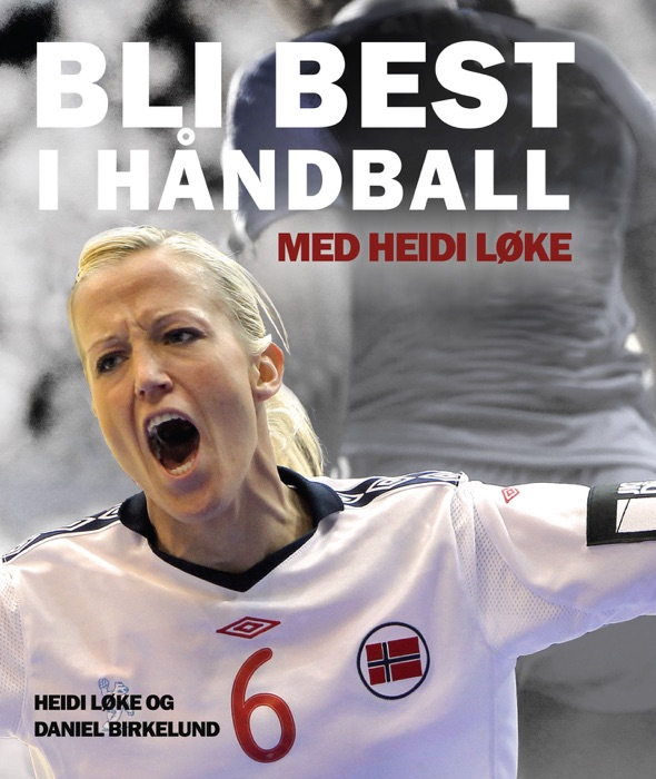 Bli best i håndball – med Heidi Løke