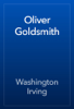 Oliver Goldsmith - Washington Irving
