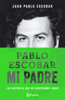 Pablo Escobar mi padre - Juan Pablo Escobar