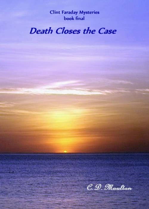 Clint Faraday Mysteries Book Final: Death Closes the Case