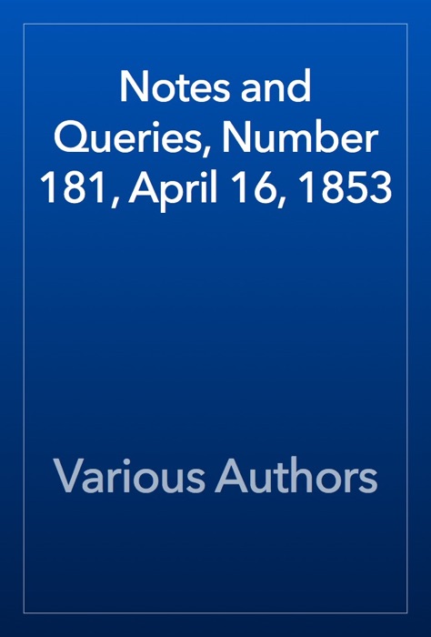 Notes and Queries, Number 181, April 16, 1853