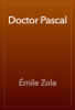 Doctor Pascal - Émile Zola
