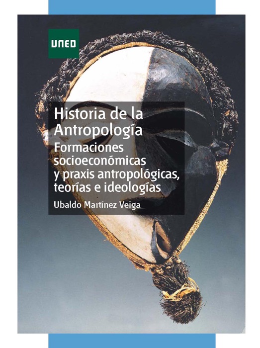 Historia de la Antropología. Formaciones socioeconómicas y praxis antropológicas, teorías e ideologías