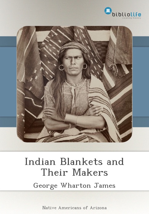 Indian Blankets and Their Makers