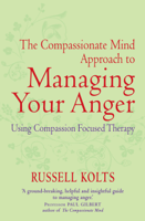 Russell Kolts - The Compassionate Mind Approach to Managing Your Anger artwork