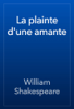 La plainte d'une amante - William Shakespeare