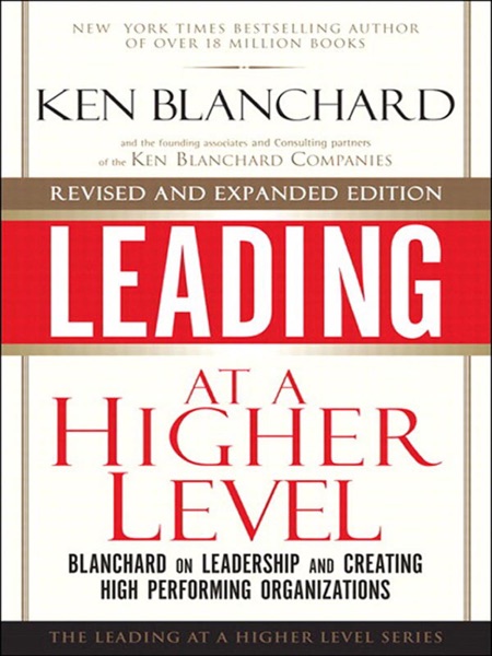 Leading at a Higher Level, Revised and Expanded Edition