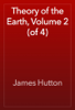 Theory of the Earth, Volume 2 (of 4) - James Hutton