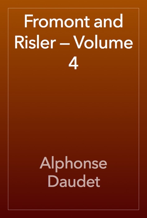 Fromont and Risler — Volume 4