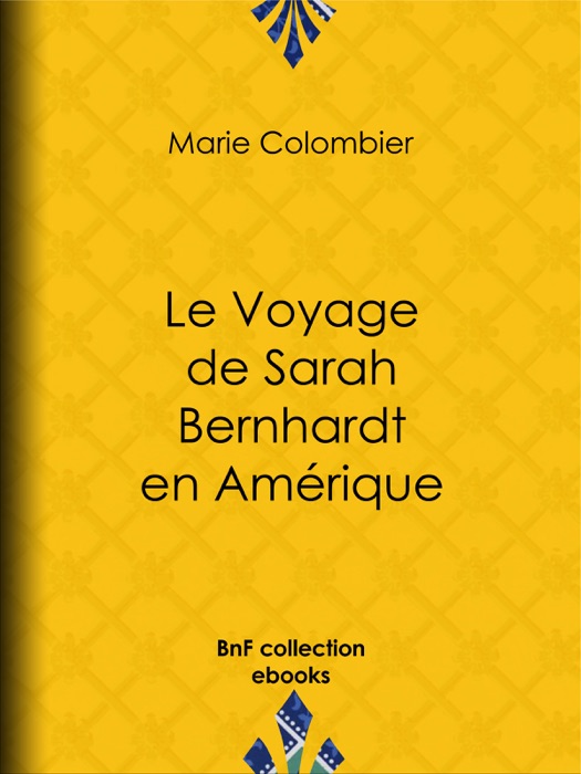 Le voyage de Sarah Bernhardt en Amérique